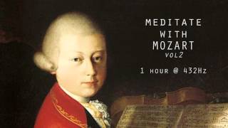 Meditate with Mozart  432Hz Classical Music  Vol 2 [upl. by Homovec]